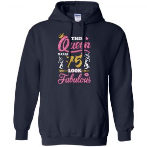 This Queen Makes 75 Look Fabulous 75th Birthday T-Shirts. Hoodie, Tank 19