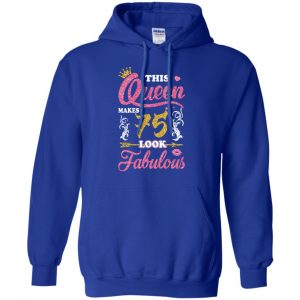 This Queen Makes 75 Look Fabulous 75th Birthday T-Shirts. Hoodie, Tank 21