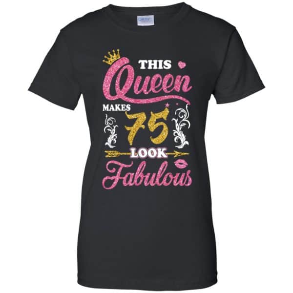 This Queen Makes 75 Look Fabulous 75th Birthday T-Shirts. Hoodie, Tank 11