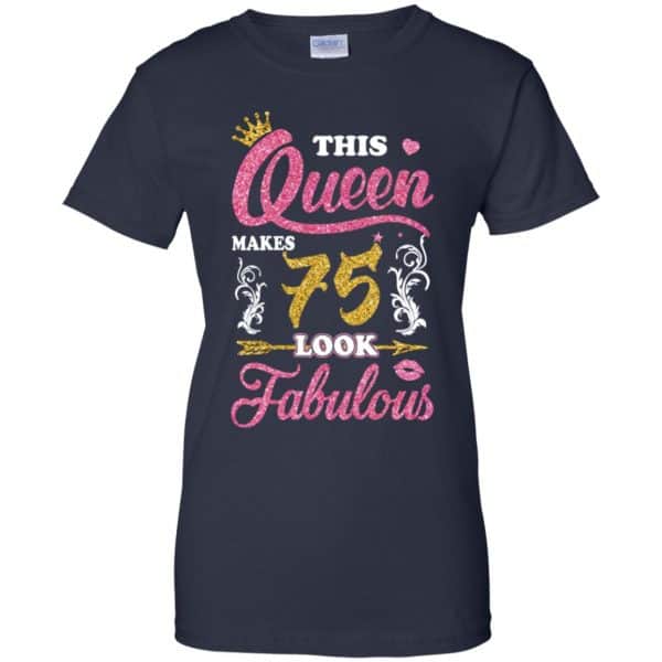 This Queen Makes 75 Look Fabulous 75th Birthday T-Shirts. Hoodie, Tank 13