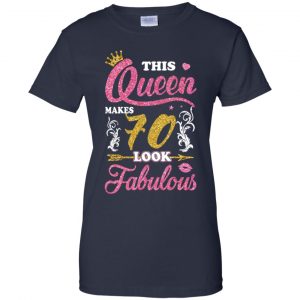 This Queen Makes 70 Look Fabulous 70th Birthday T-Shirts. Hoodie, Tank 24