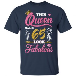 This Queen Makes 65 Look Fabulous 65th Birthday T-Shirts. Hoodie, Tank 9