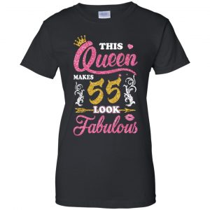 This Queen Makes 55 Look Fabulous 55th Birthday T-Shirts. Hoodie, Tank 22
