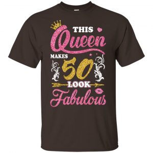 This Queen Makes 50 Look Fabulous 50th Birthday T-Shirts. Hoodie, Tank 7