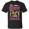 This Queen Makes 40 Look Fabulous 40th Birthday T-Shirts. Hoodie, Tank 2