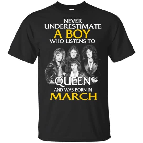 A Boy Who Listens To Queen And Was Born In March T-Shirts, Hoodie, Tank 3