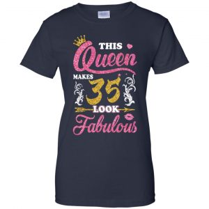 This Queen Makes 35 Look Fabulous 35th Birthday T-Shirts. Hoodie, Tank 24