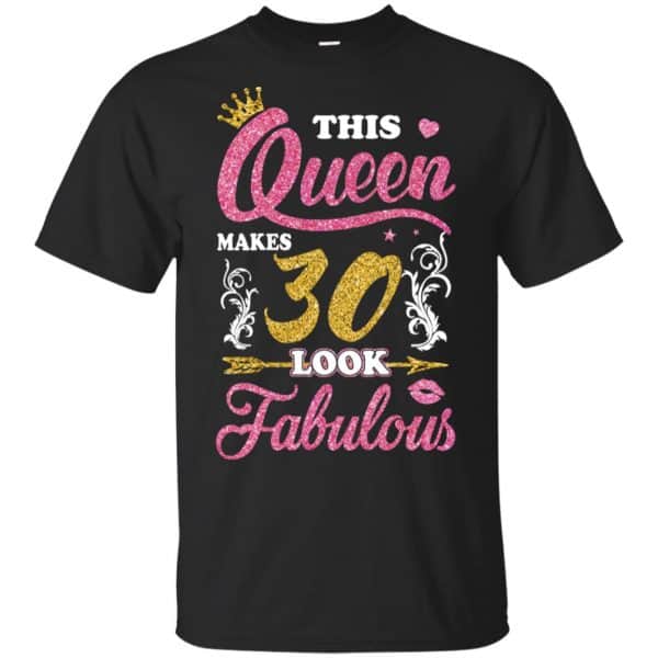This Queen Makes 30 Look Fabulous 30th Birthday T-Shirts. Hoodie, Tank 3