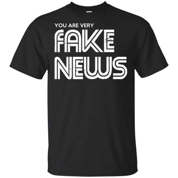 You Are Very Fake News T-Shirts, Hoodie, Tank 3