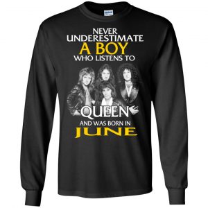 A Boy Who Listens To Queen And Was Born In June T-Shirts, Hoodie, Tank 18