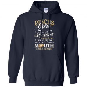 Pisces Girl I Was Born With My Heart On My Sleeve A Fire In My Soul And A Mouth I Can't Control T-Shirts, Hoodie, Tank 19