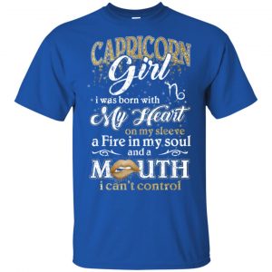 Capricorn Girl I Was Born With My Heart On My Sleeve A Fire In My Soul And A Mouth I Can't Control T-Shirts, Hoodie, Tank 8