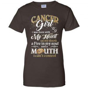 Cancer Girl I Was Born With My Heart On My Sleeve A Fire In My Soul And A Mouth I Can't Control T-Shirts, Hoodie, Tank 23
