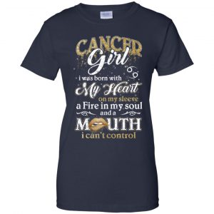 Cancer Girl I Was Born With My Heart On My Sleeve A Fire In My Soul And A Mouth I Can't Control T-Shirts, Hoodie, Tank 24