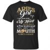 Aries Girl I Was Born With My Heart On My Sleeve A Fire In My Soul And A Mouth I Can't Control T-Shirts, Hoodie, Tank 1