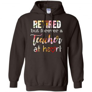 Retired But Forever A Teacher At Heart T-Shirts, Hoodie, Tank 20