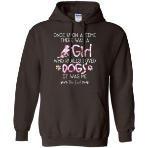 Once Upon A Time There Was A Girl Who Really Loved Dogs It Was Me T-Shirts, Hoodie, Tank 20