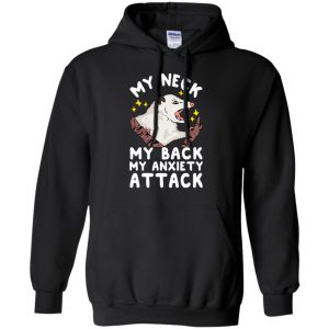My Neck My Back My Anxiety Attack Opossum T-Shirts, Hoodie, Tank 18