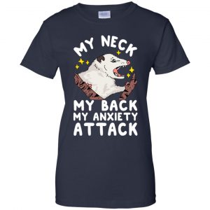 My Neck My Back My Anxiety Attack Opossum T-Shirts, Hoodie, Tank 24