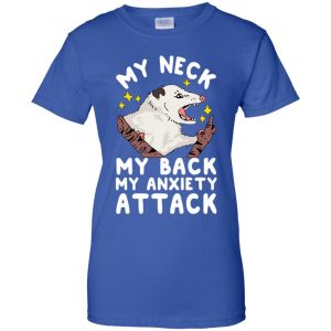 My Neck My Back My Anxiety Attack Opossum T-Shirts, Hoodie, Tank 25
