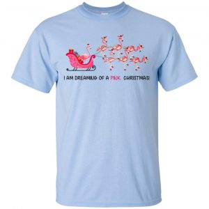 I Am Dreaming Of A Pink Christmas T-Shirts, Hoodie, Tank 16 I Am Dreaming Of A Pink Christmas T-Shirts, Hoodie, Tank 16