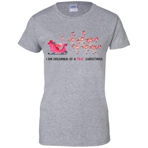 I Am Dreaming Of A Pink Christmas T-Shirts, Hoodie, Tank 23 I Am Dreaming Of A Pink Christmas T-Shirts, Hoodie, Tank 23