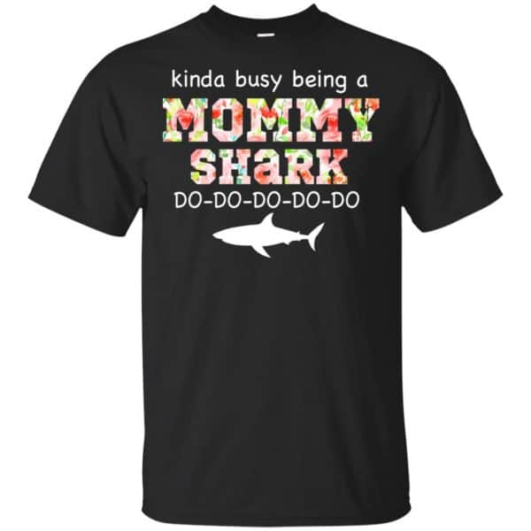 Kinda Busy Being A Mommy Shark Do Do Do Do T-Shirts, Hoodie, Tank 3