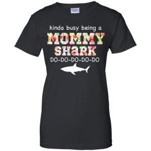 Kinda Busy Being A Mommy Shark Do Do Do Do T-Shirts, Hoodie, Tank 22