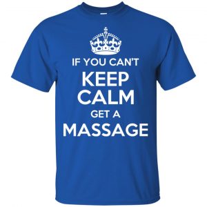 If You Can't Keep Calm Get A Massage T-Shirts, Hoodie, Tank 16