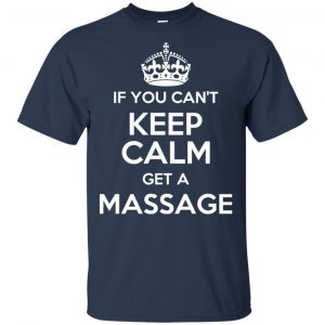 If You Can't Keep Calm Get A Massage T-Shirts, Hoodie, Tank 17
