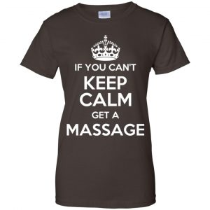 If You Can't Keep Calm Get A Massage T-Shirts, Hoodie, Tank 23
