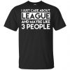 I Just Care About League And Maybe Like 3 People T-Shirts, Hoodie, Tank 1