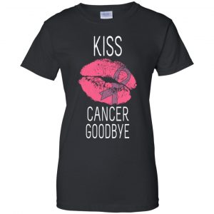 Kiss Cancer Goodbye Cancer T-Shirts, Hoodie, Tank 22