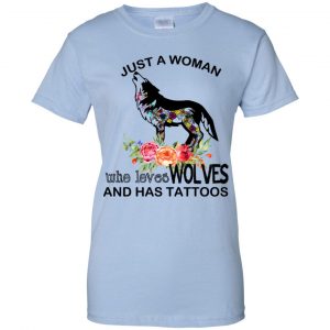 Just A Woman Who Loves Wolves And Has Tattoos T-Shirts, Hoodie, Tank 25