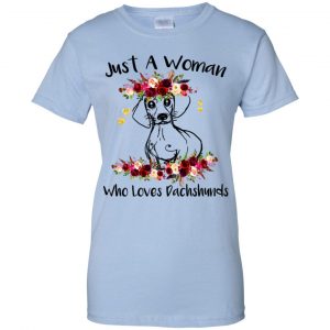 Just A Woman Who Loves Dachshunds T-Shirts, Hoodie, Tank 25