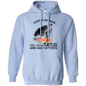 Just A Woman Who Loves Turtles And Has Tattoos T-Shirts, Hoodie, Tank 22 Just A Woman Who Loves Turtles And Has Tattoos T-Shirts, Hoodie, Tank 22