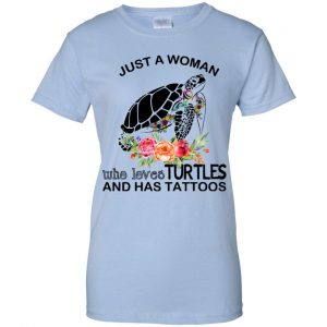 Just A Woman Who Loves Turtles And Has Tattoos T-Shirts, Hoodie, Tank 25