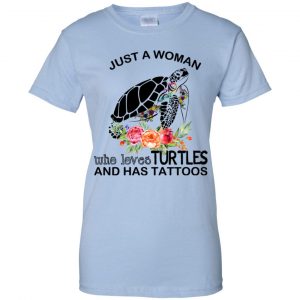 Just A Woman Who Loves Turtles And Has Tattoos T-Shirts, Hoodie, Tank 25 Just A Woman Who Loves Turtles And Has Tattoos T-Shirts, Hoodie, Tank 25