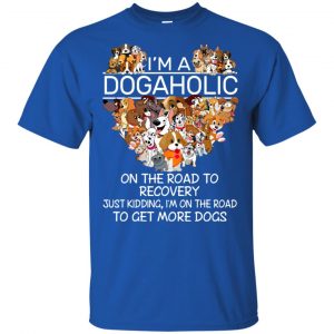 I'm A Dogaholic On The Road To Recovery T-Shirts, Hoodie, Tank 16 I'm A Dogaholic On The Road To Recovery T-Shirts, Hoodie, Tank 16