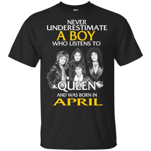 A Boy Who Listens To Queen And Was Born In April T-Shirts, Hoodie, Tank 2