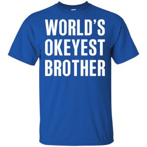 World's Okayest Brother Gift For Brother T-Shirts, Hoodie, Tank 15