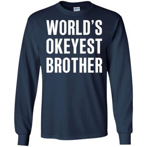 World's Okayest Brother Gift For Brother T-Shirts, Hoodie, Tank 19