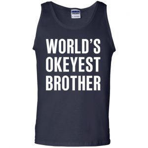 World's Okayest Brother Gift For Brother T-Shirts, Hoodie, Tank 25