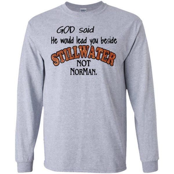 God Said He Would Lead You Beside Still Water Not Norman T-Shirts, Hoodie, Tank Apparel 6