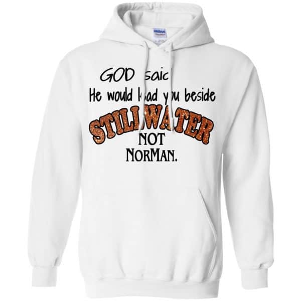 God Said He Would Lead You Beside Still Water Not Norman T-Shirts, Hoodie, Tank Apparel 10
