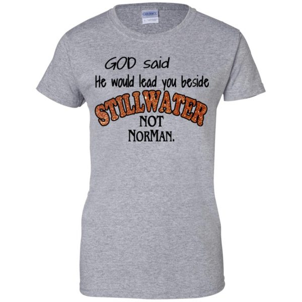 God Said He Would Lead You Beside Still Water Not Norman T-Shirts, Hoodie, Tank Apparel 12
