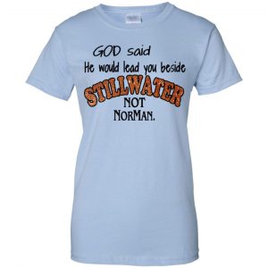 God Said He Would Lead You Beside Still Water Not Norman T-Shirts, Hoodie, Tank 25 God Said He Would Lead You Beside Still Water Not Norman T-Shirts, Hoodie, Tank 25