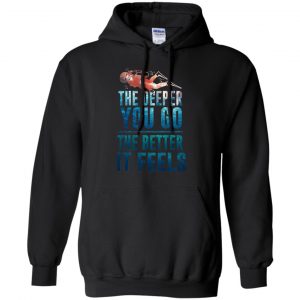 The Deeper You Go The Better It Feels Scuba Diving T-Shirts, Hoodie, Tank 18 The Deeper You Go The Better It Feels Scuba Diving T-Shirts, Hoodie, Tank 18