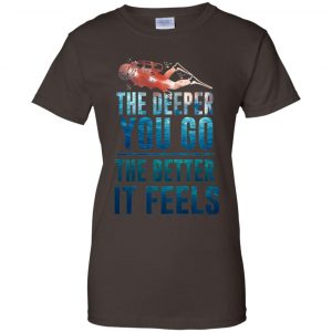 The Deeper You Go The Better It Feels Scuba Diving T-Shirts, Hoodie, Tank 23 The Deeper You Go The Better It Feels Scuba Diving T-Shirts, Hoodie, Tank 23