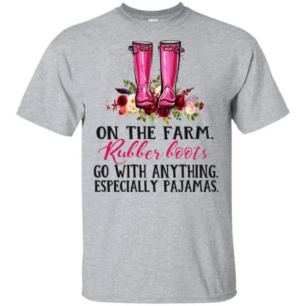 On The Farm Rubber Boots Go With Anything Especially Pajamas T-Shirts, Hoodie, Tank 3